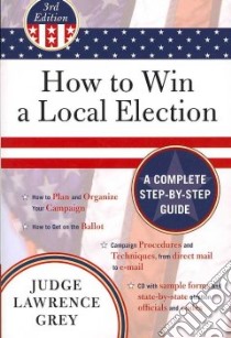 How to Win a Local Election libro in lingua di Grey Lawrence