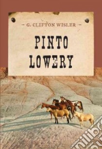 Pinto Lowery libro in lingua di Wisler G. Clifton