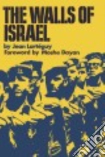 The Walls of Israel libro in lingua di Larteguy Jean, de Kay Ormonde Jr. (TRN), Dayan Moshe (FRW)