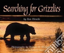 Searching for Grizzlies libro in lingua di Hirschi Ron, Mangelsen Thomas D. (ILT), Cooper Deborah (ILT)