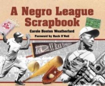 A Negro League Scrapbook libro in lingua di Weatherford Carole Boston, O'Neil Buck (FRW)