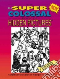 The Super Colossal Book of Hidden Pictures libro in lingua di Highlights for Children Inc. (EDT)