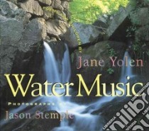 Water Music libro in lingua di Yolen Jane, Stemple Jason (ILT)