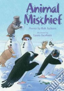 Animal Mischief libro in lingua di Jackson Robert Bradley, Jacobsen Laura (ILT)