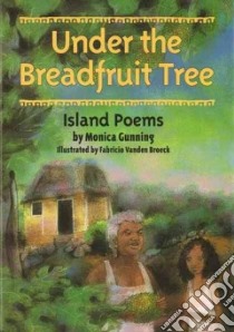 Under the Breadfruit Tree libro in lingua di Gunning Monica, Vanden Broeck Fabricio (ILT)