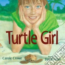 Turtle Girl libro in lingua di Crowe Carole, Postier Jim (ILT)