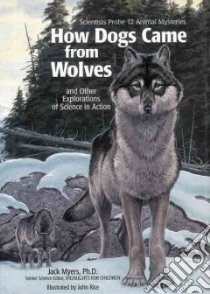 How Dogs Came from Wolves libro in lingua di Myers Jack, Rice John (ILT)