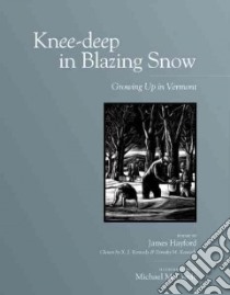 Knee-deep In Blazing Snow libro in lingua di Hayford James, Kennedy X. J., Kennedy Dorothy M., McCurdy Michael (ILT)