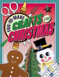 Fun-to-Make Crafts for Christmas libro in lingua di Daning Tom (EDT)