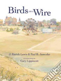 Birds on a Wire libro in lingua di Lewis J. Patrick, Janeczko Paul B., Lippincott Gary (ILT)
