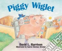 Piggy Wiglet & the Great Adventure libro in lingua di Harrison David Lee, Brooks Karen Stormer