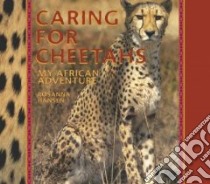 Caring for Cheetahs libro in lingua di Hansen Rosanna