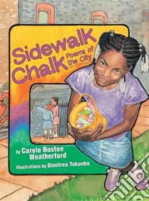 Sidewalk Chalk libro in lingua di Weatherford Carole Boston, Tokunbo Dimitrea (ILT)