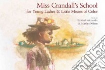 Miss Crandall's School for Young Ladies & Little Misses of Color libro in lingua di Alexander Elizabeth, Nelson Marilyn, Cooper Floyd (ILT)