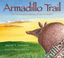 Armadillo Trail libro in lingua di Swinburne Stephen R., Hiscock Bruce