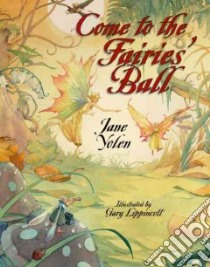 Come to the Fairies' Ball libro in lingua di Yolen Jane, Lippincott Gary (ILT)