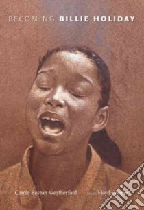 Becoming Billie Holiday libro in lingua di Weatherford Carole, Cooper Floyd (ILT)