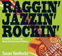 Raggin', Jazzin', Rockin' libro in lingua di Vanhecke Susan