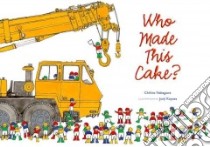 Who Made This Cake? libro in lingua di Nakagawa Chihiro, Koyose Junji (ILT)