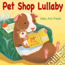 Pet Shop Lullaby libro in lingua di Fraser Mary Ann