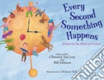 Every Second Something Happens libro in lingua di San Jose Christine (COM), Johnson Bill (COM), Hall Melanie (ILT)