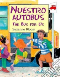 Nuestro Autobus/ The Bus for Us libro in lingua di Bloom Suzanne, Marcuse Aida E. (TRN)