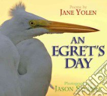 An Egret's Day libro in lingua di Yolen Jane, Stemple Jason (PHT)