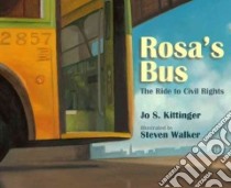 Rosa's Bus libro in lingua di Kittinger Jo S., Walker Steven (ILT)