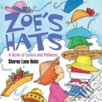 Zoe's Hats libro in lingua di Holm Sharon Lane, Holm Sharon Lane (ILT)