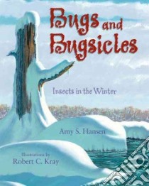Bugs and Bugsicles libro in lingua di Hansen Amy S., Kray Robert C. (ILT)
