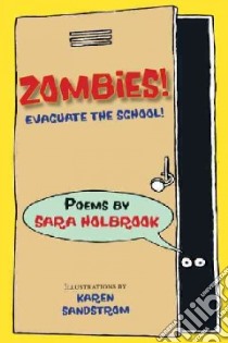 Zombies! Evacuate the School! libro in lingua di Holbrook Sara, Sandstrom Karen (ILT)