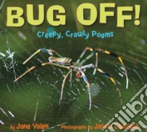 Bug Off! libro in lingua di Yolen Jane, Stemple Jason (PHT)