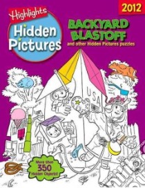 Backyard Blastoff and Other Hidden Pictures Puzzles libro in lingua di Highlights for Children Inc. (COR)