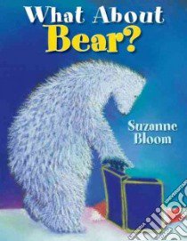 What About Bear? libro in lingua di Bloom Suzanne