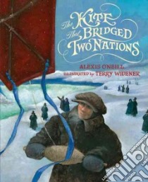 The Kite That Bridged Two Nations libro in lingua di O'Neill Alexis, Widener Terry (ILT)