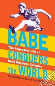 Babe Conquers the World libro in lingua di Wallace Rich, Wallace Sandra Neil
