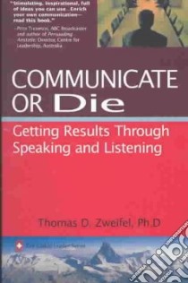 Communicate or Die libro in lingua di Zweifel Thomas D.