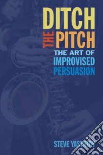 Ditch the Pitch libro in lingua di Yastrow Steve