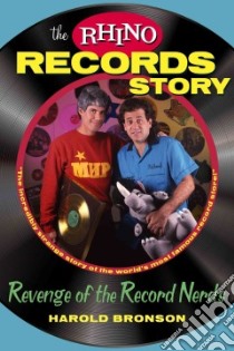 The Rhino Records Story libro in lingua di Bronson Harold