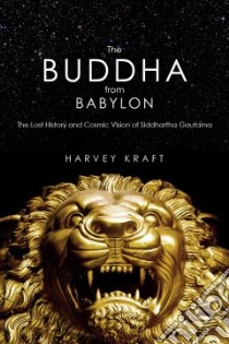 The Buddha from Babylon libro in lingua di Kraft Harvey