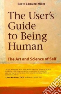The User's Guide to Being Human libro in lingua di Miller Scott Edmund