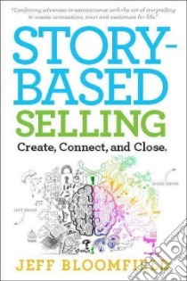Story-based Selling libro in lingua di Bloomfield Jeff