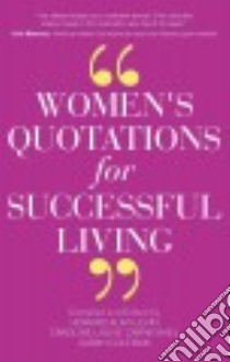 Women's Quotations for Successful Living libro in lingua di Levin Howard A., Lalive Caroline, Coleman Sarah