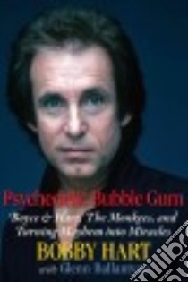 Psychedelic Bubble Gum libro in lingua di Hart Bobby, Ballantyne Glenn (CON), Dolenz Micky (FRW)