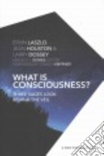 What Is Consciousness? libro in lingua di Laszlo Ervin, Houston Jean, Dossey Larry, Krippner Stanley (FRW)