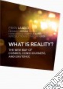 What Is Reality? libro in lingua di Laszlo Ervin, Laszlo Alexander (CON), Chopra Deepak (FRW), Grof Stanislav (INT)