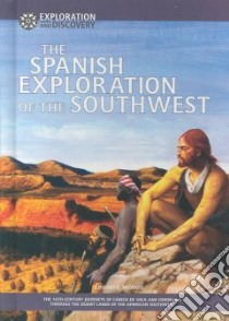 The Spanish Exploration of the Southwest libro in lingua di Wilson Leonore