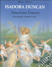 Isadora Duncan libro in lingua di Keating Susan, Forestier Isabelle (ILT), Forestier Isabelle