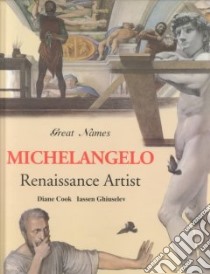 Michelangelo libro in lingua di Cook Diane, Ghiuselev Iassen, Michelangelo Buonarroti