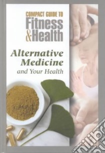 Alternative Medicine and Your Health libro in lingua di Not Available (NA)